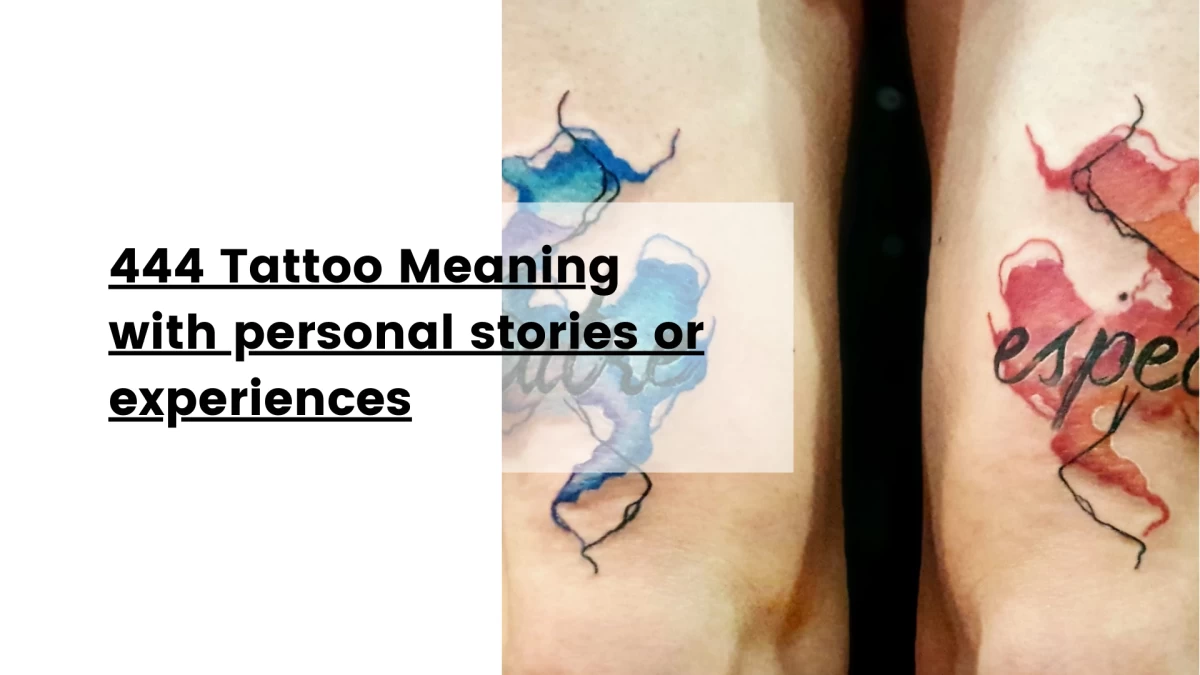 444 Tattoo Meaning with personal stories or experiences