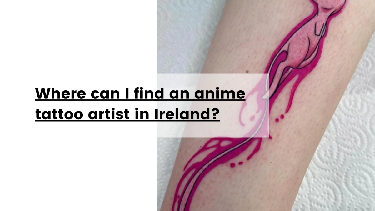 Where can I find an anime tattoo artist in Ireland