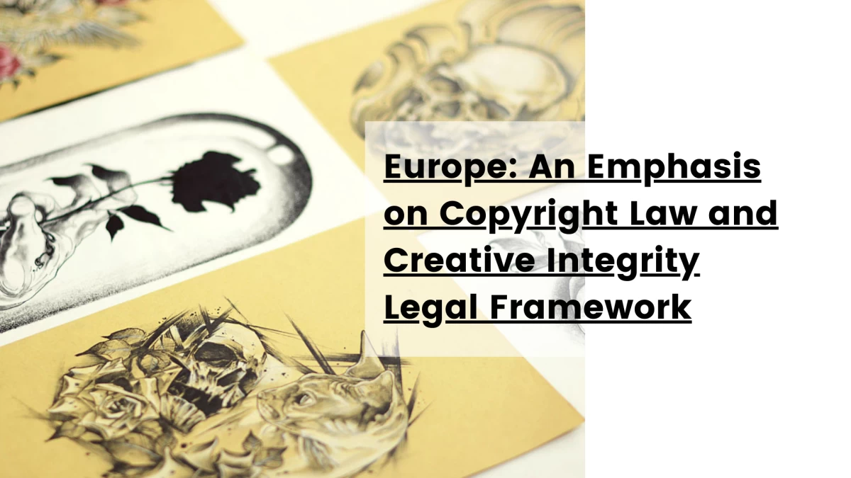 Europe_ An Emphasis on Copyright Law and Creative Integrity Legal Framework