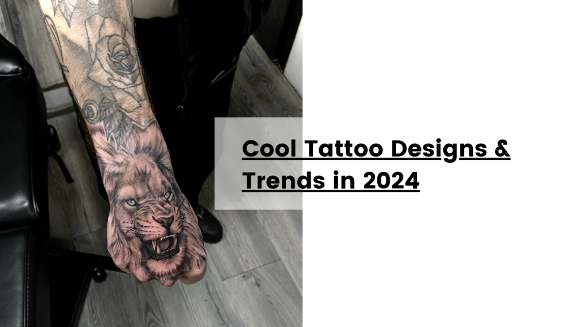 Cool Tattoo Designs & Trends in 2024