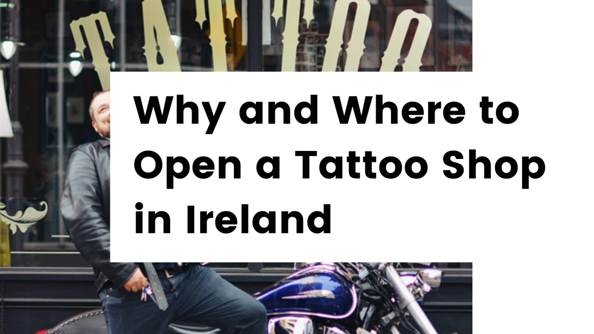 Titre - Why and Where to Open a Tattoo Shop in Ireland