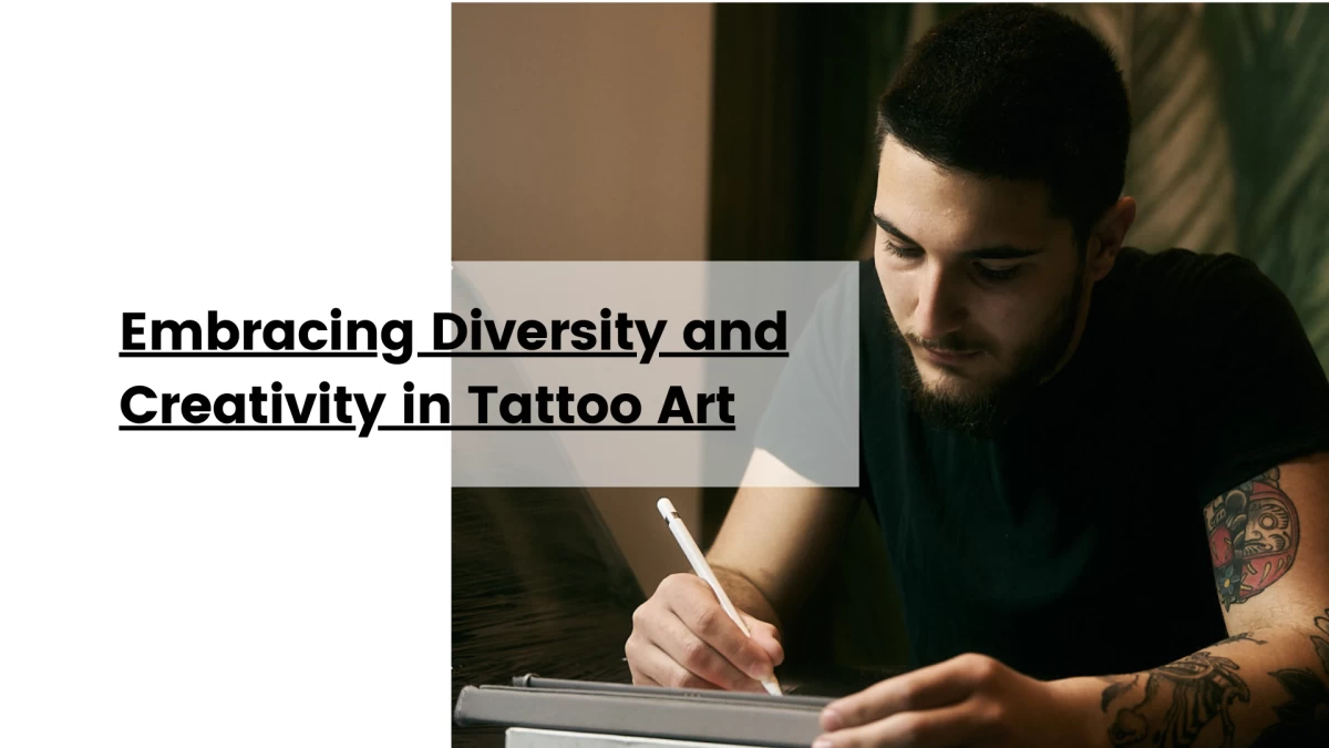 Embracing Diversity and Creativity in Tattoo Art