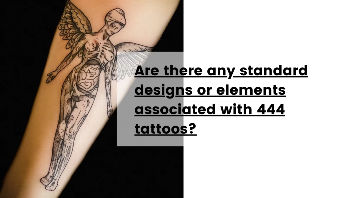 Are there any standard designs or elements associated with 444 tattoos