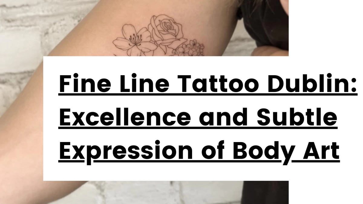 Titre - Fine Line Tattoo Dublin Excellence and Subtle Expression of Body Art