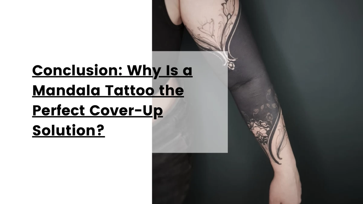 Conclusion_ Why Is a Mandala Tattoo the Perfect Cover-Up Solution