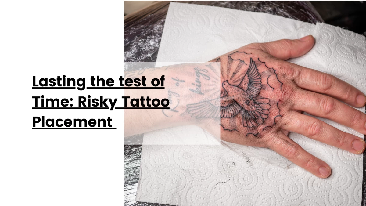Lasting the test of Time_ Risky Tattoo Placement