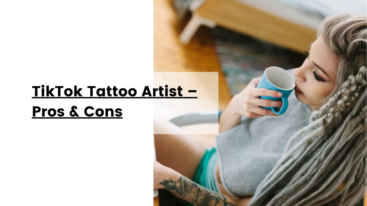 TikTok Tattoo Artist – Pros & Cons