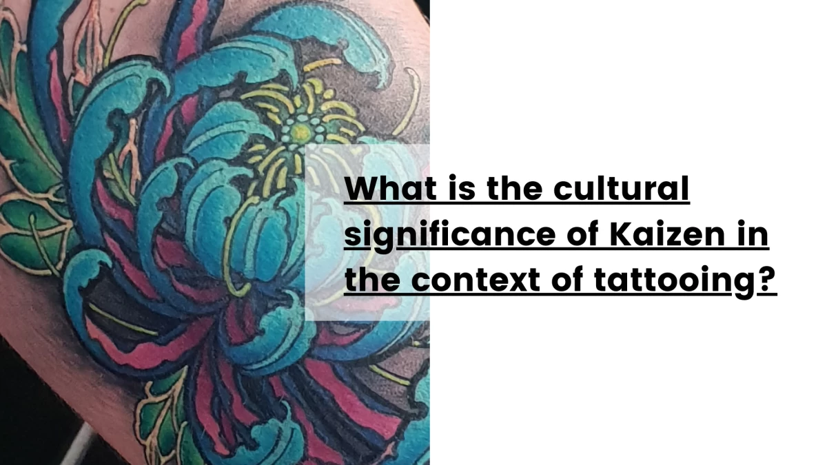 What is the cultural significance of Kaizen in the context of tattooing
