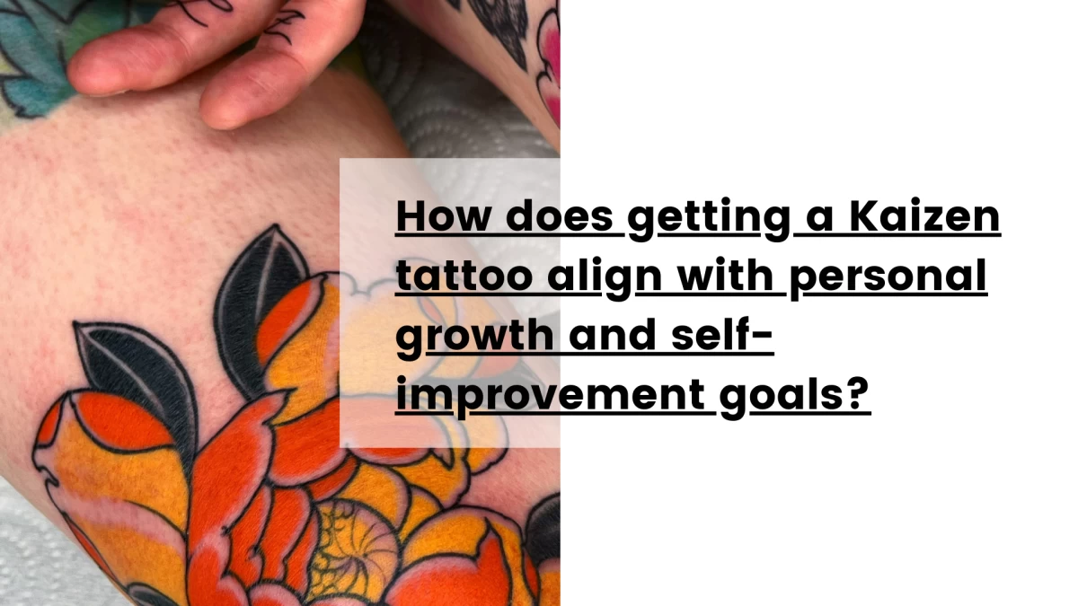 How does getting a Kaizen tattoo align with personal growth and self-improvement goals