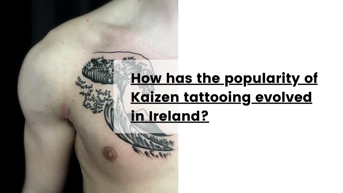 How has the popularity of Kaizen tattooing evolved in Ireland