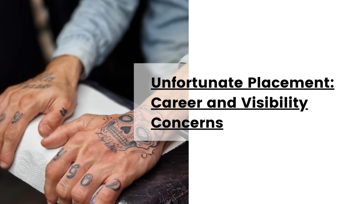 Unfortunate Placement_ Career and Visibility Concerns