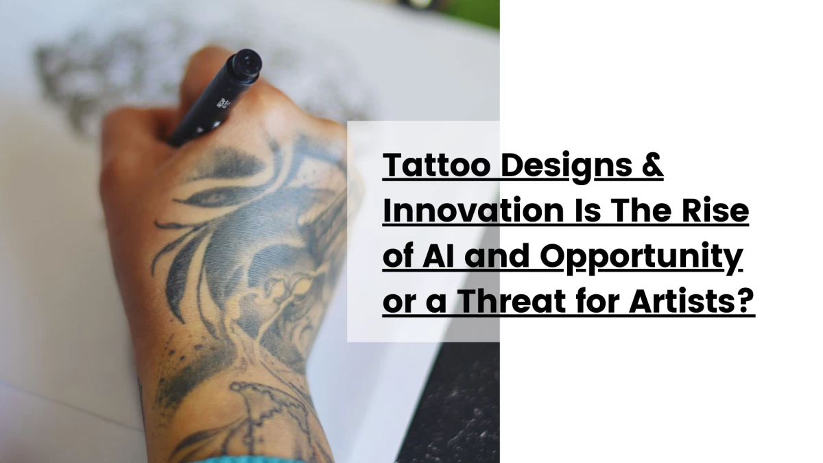 Tattoo Designs & Innovation Is The Rise of AI and Opportunity or a Threat for Artists