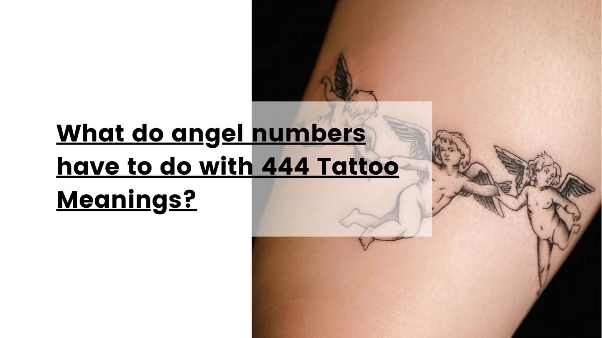 What do angel numbers have to do with 444 Tattoo Meanings