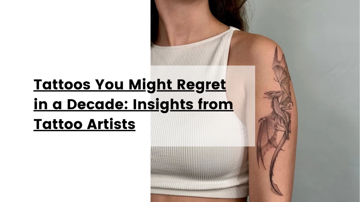 Tattoos You Might Regret in a Decade_ Insights from Tattoo Artists