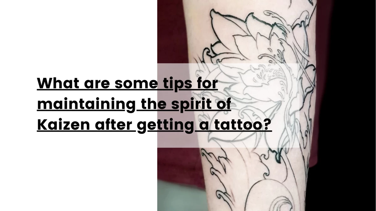 What are some tips for maintaining the spirit of Kaizen after getting a tattoo