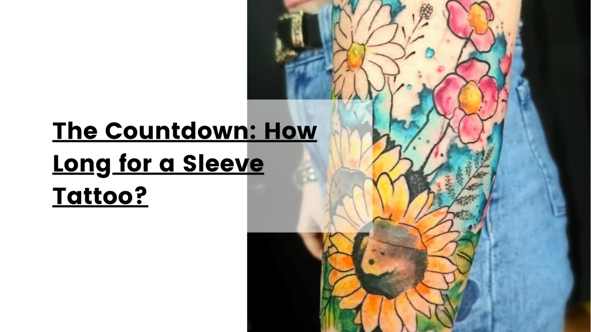 The Countdown_ How Long for a Sleeve Tattoo