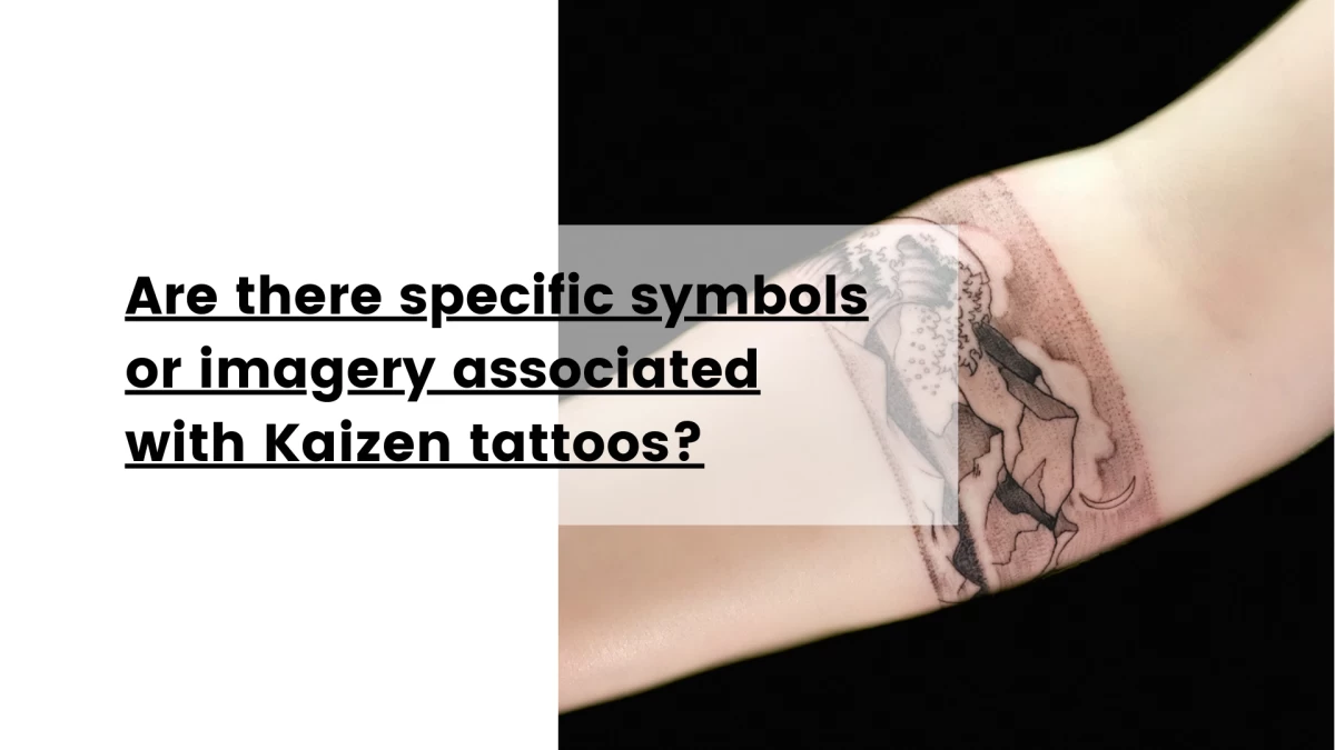 Are there specific symbols or imagery associated with Kaizen tattoos