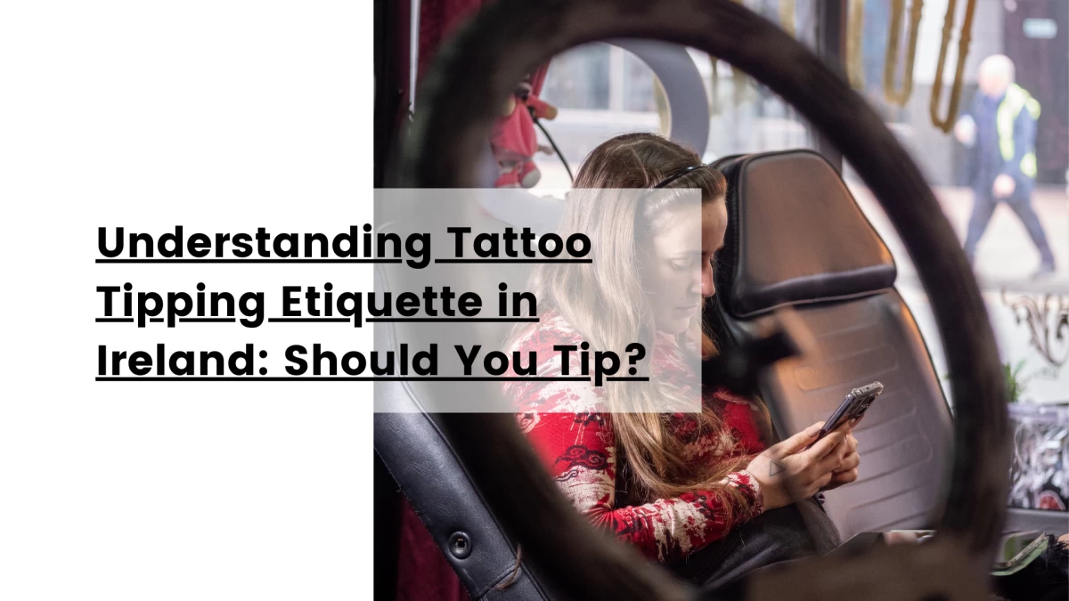 Understanding Tattoo Tipping Etiquette in Ireland_ Should You Tip