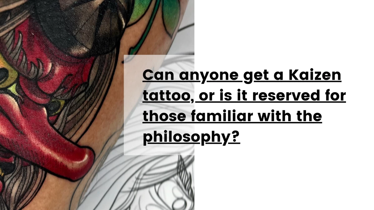 Can anyone get a Kaizen tattoo, or is it reserved for those familiar with the philosophy