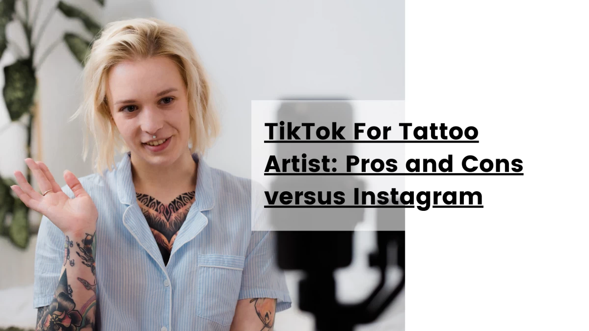 TikTok For Tattoo Artist_ Pros and Cons versus Instagram