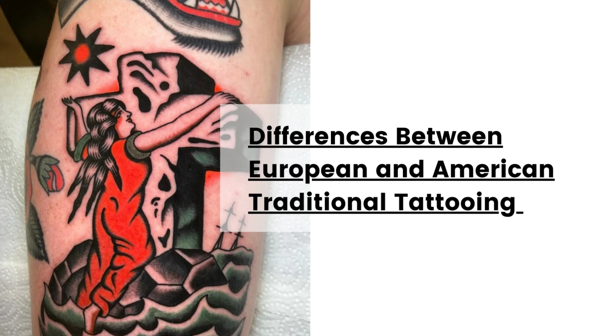 Differences Between European and American Traditional Tattooing