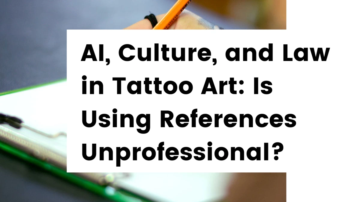 Titre -Is Using References in Tattoo Art Unprofessional_ A Look Across Cultures, AI, and Legal Frameworks