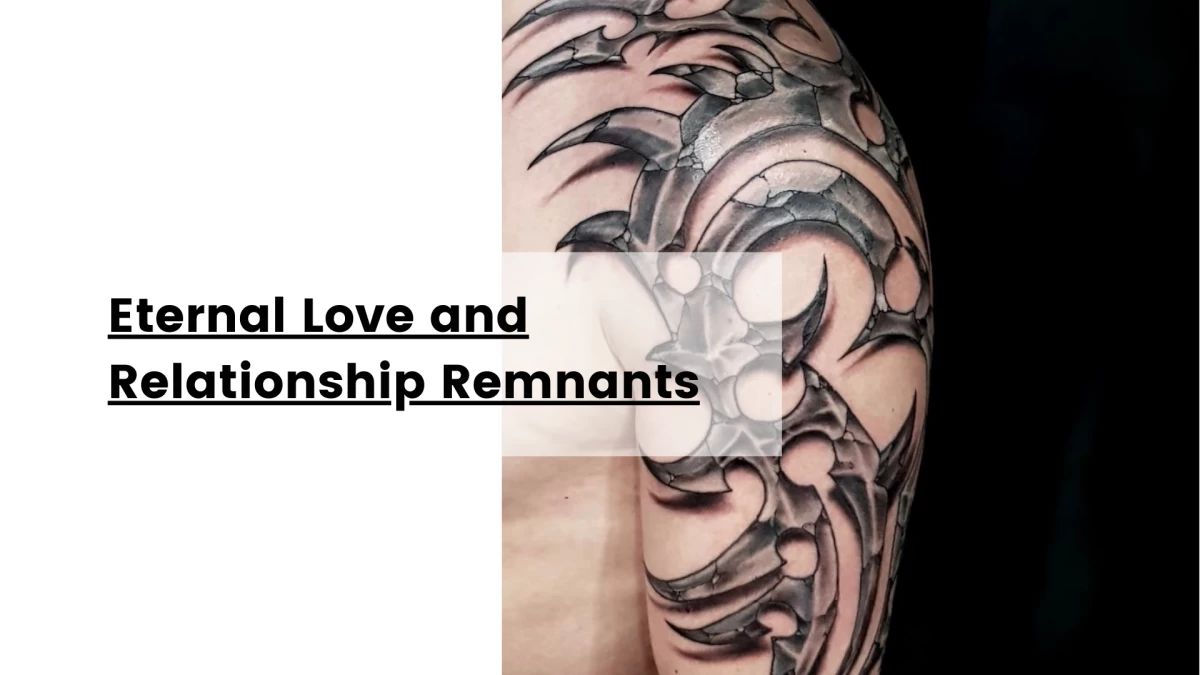 Eternal Love and Relationship Remnants