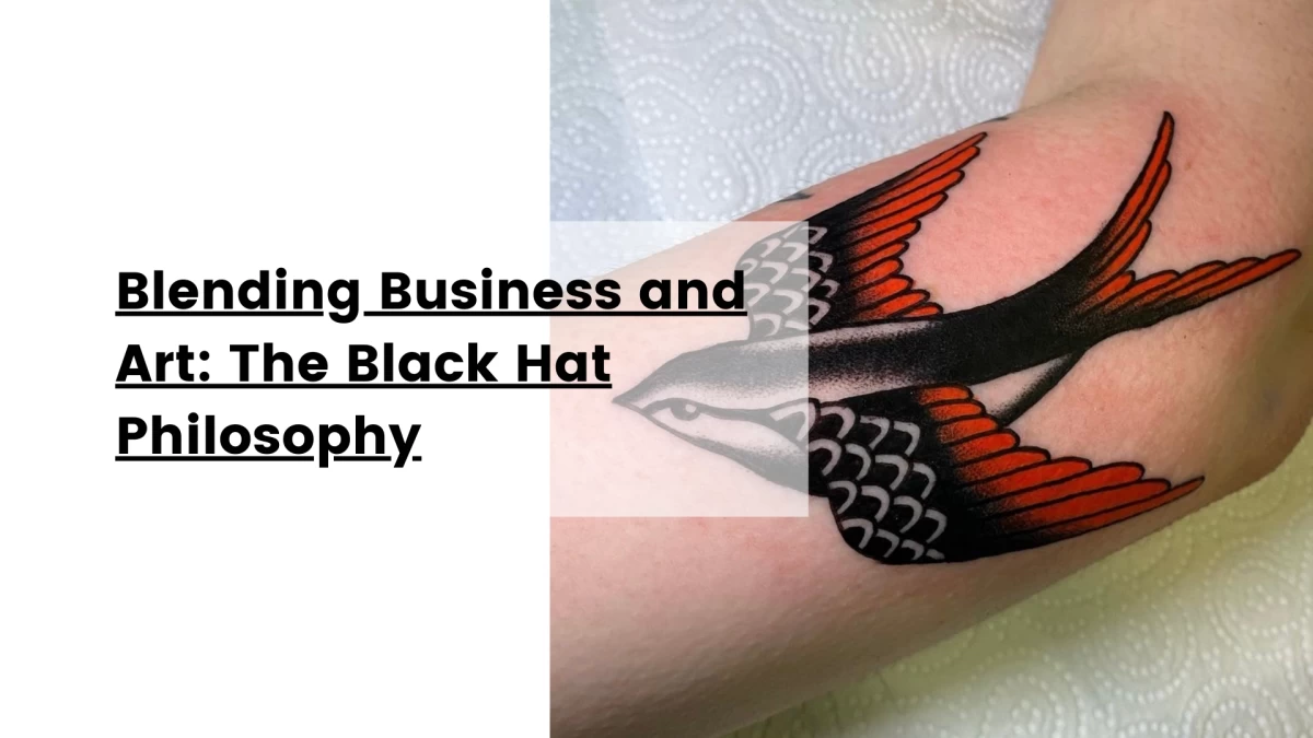 Blending Business and Art_ The Black Hat Philosophy