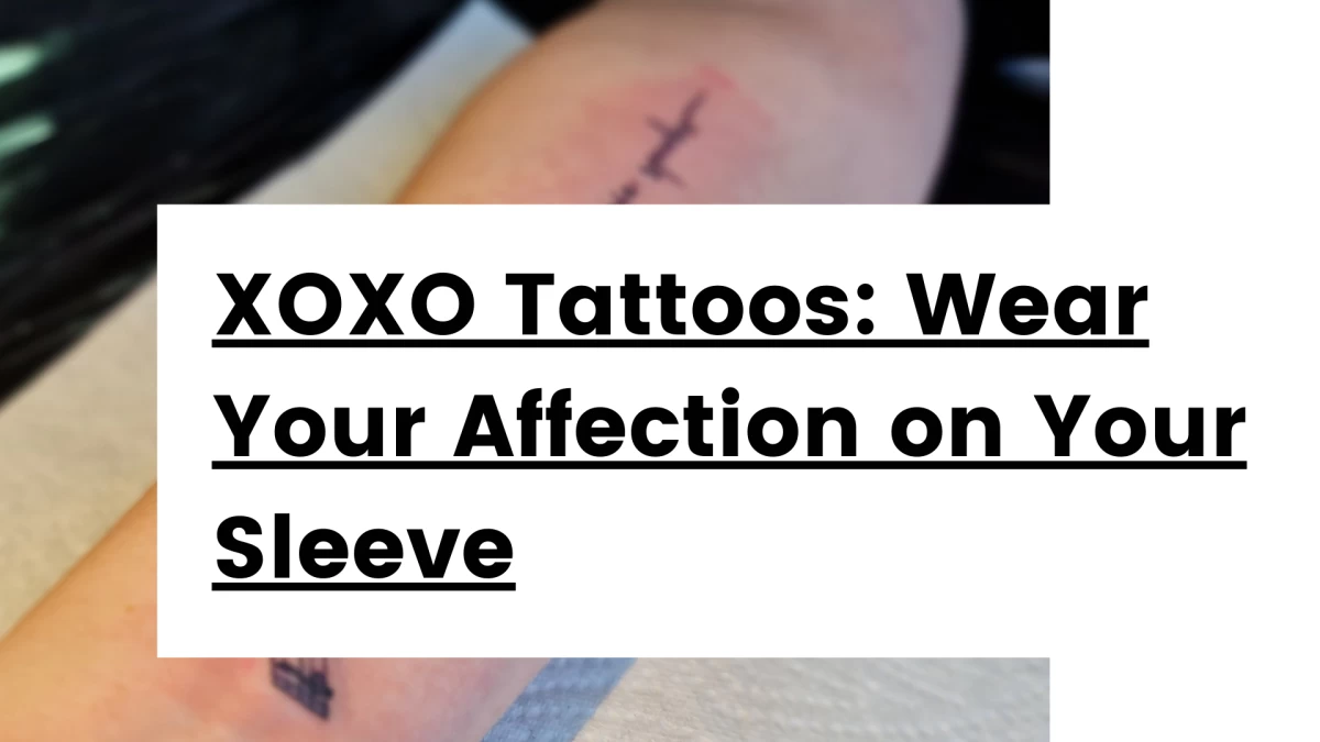 Titre -Decoding XOXO Tattoos_ A Modern Twist on Classic Romance