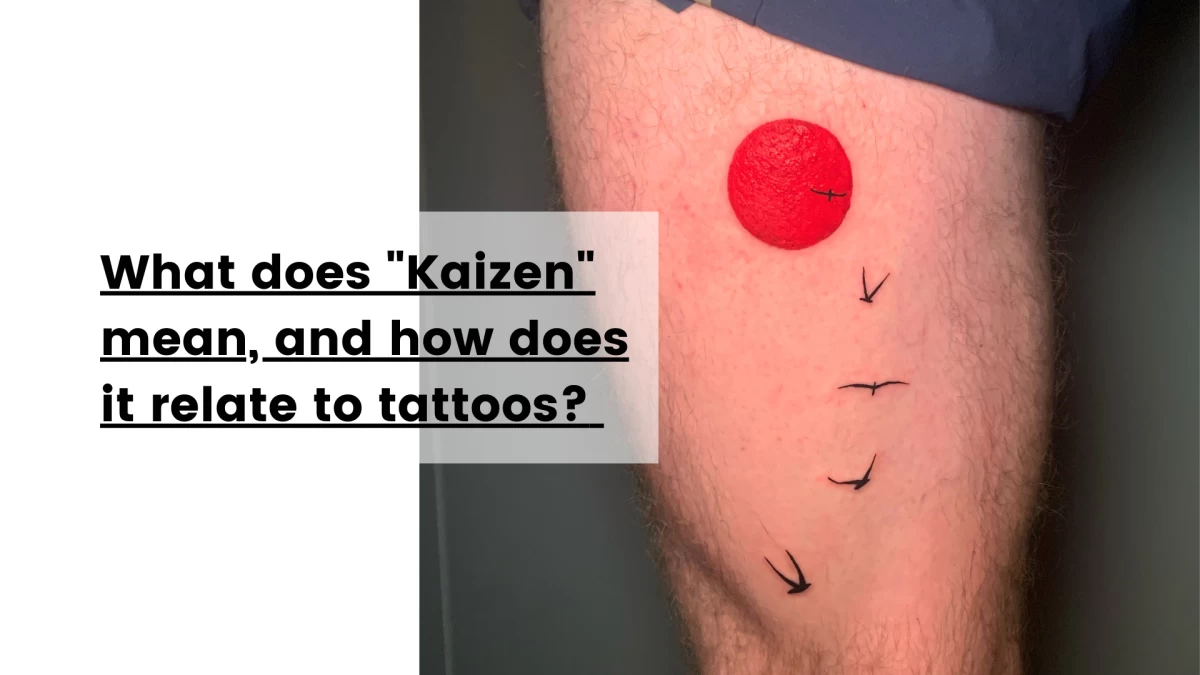 What does _Kaizen_ mean, and how does it relate to tattoos