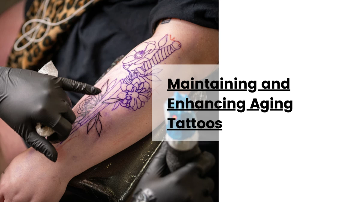 Maintaining and Enhancing Aging Tattoos