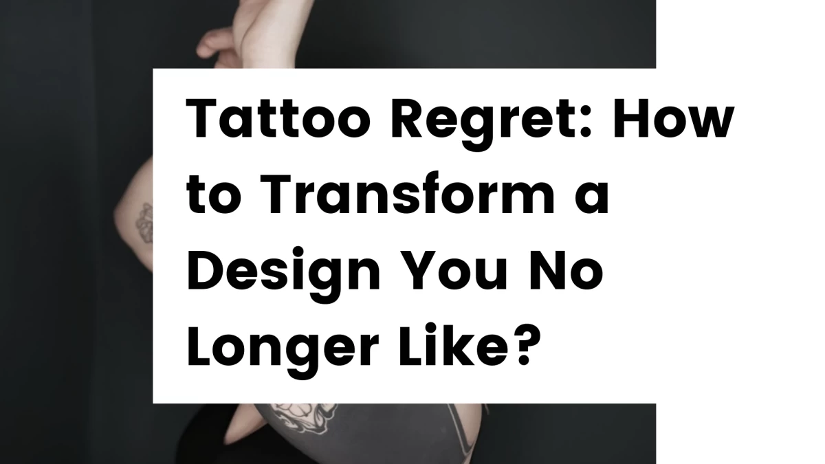 Titre - Tattoo Regret_ How to Transform a Design You No Longer Like