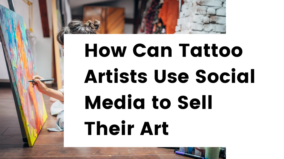 Titre - How Can Tattoo Artists Use Social Media to Sell Their Art